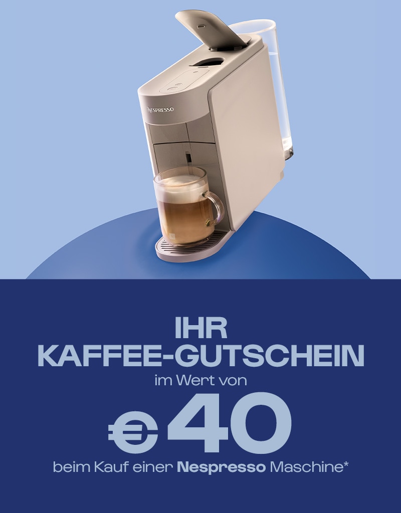 Ihr Kaffeegutschein im Wert von € 40 beim Kauf einer Nespresso Maschine