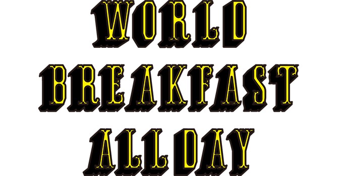 WORLD BREAKFAST ALLDAY